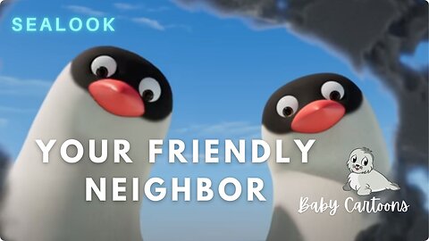 Your Friendly Neighbor, Chubby Seal | Baby Cartoons SEALOOK | Episodes Compilation