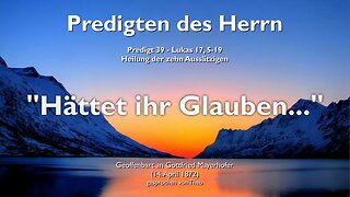 Hättet ihr Glauben... So wäre euch das unmögliche möglich ❤️ Jesus erläutert Lukas 17:5-19