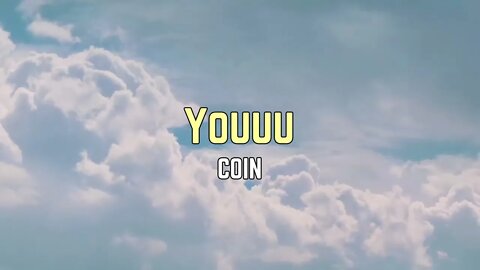 COIN - Youuu (Lyrics)