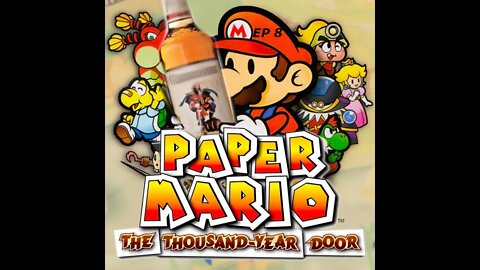 Paper Mario TTYD: ep 8 - drinkin time