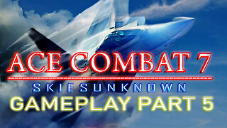 #acecombat7 I Ace Combat 7 Skies Unknown Gameplay Part 5 I The Battle is Far from Over #pacific414