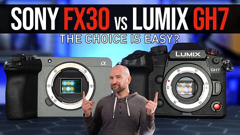 Sony FX30 vs. Panasonic LUMIX GH7 - The Choice is Easy!?