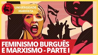 Feminismo burguês e marxismo - Parte I - Universidade Marxista nº 344