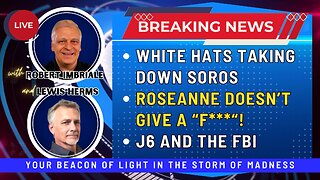 WHITE HATS TAKING DOWN SOROS | ROSEANNE DOESN'T GIVE A "F***"! | J6 AND THE FBI