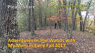 Adventures In The Woods with My Mom in Early Fall 2017