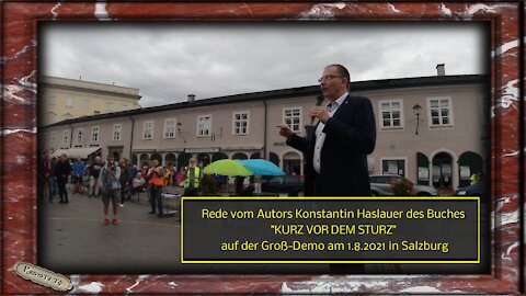 1. Rede vom Autor Konstantin Haslauer des Buches "KURZ VOR DEM STURZ" Groß Demo 1.8.2021 in Salzburg