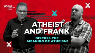 Atheist and Frank discuss the meaning of atheism!