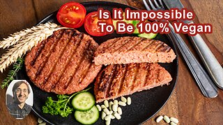 Is It Impossible To Be 100% Vegan?