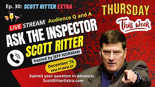 Scott Ritter Extra Ep. 30: Ask the Inspector