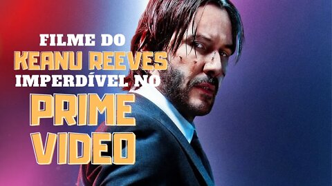 PRIME VIDEO| FILME IMPERDÍVEL DO KEANU REEVES