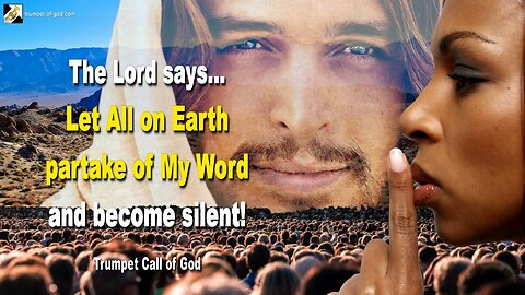 April 24, 2008 🎺 The Lord says... Let all on Earth partake of My Word and become silent!