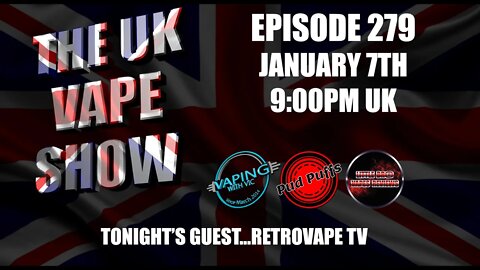 The UK Vape Show - Episode 279 - With Retrovape TV