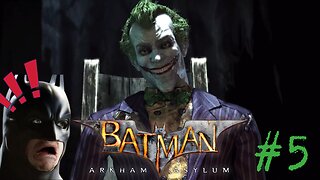 IT'S SHOW TIME! - Batman: Arkham Asylum part 5