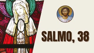 Salmo, 38 - "Señor, no me reprendas en tu enojo, ni me castigues si estás indignado."