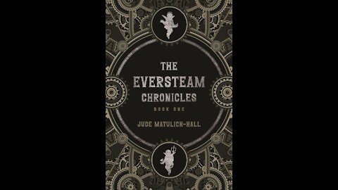 THE EVERSTEAM CHRONICLES by Jude Matulich-Hall