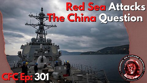 Council on Future Conflict Episode 301: Red Sea Attacks, The China Questio