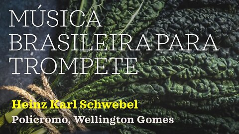 Música Brasileira para Trompete - POLICROMO de Wellington Gomes, por Heinz Karl Schwebel