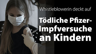 Ukrainische Whistleblowerin deckt tödliche Pfizer-Impfversuche an Kindern auf@kla.tv🙈