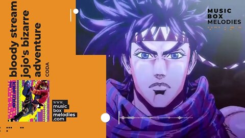 BLOODY STREAM (JoJo's Bizarre Adventure OP) by Coda Music box version