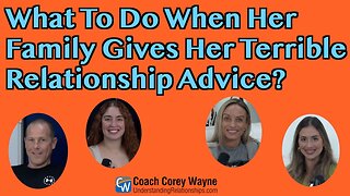 What To Do When Her Family Gives Her Terrible Relationship Advice?