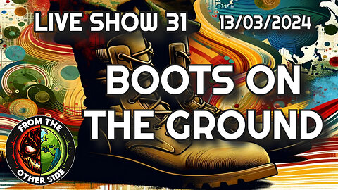 LIVE SHOW 31 - BOOTS ON THE GROUND - FROM THE OTHER SIDE