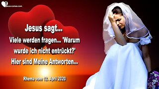 30. April 2019 🇩🇪 JESUS SAGT... Viele werden fragen, warum wurde ich nicht entrückt ?... Hier ist Meine Antwort