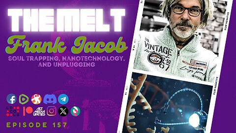 The Melt Episode 157- Frank Jacob | Soul Trapping, Nanotechnology, and Unplugging (FREE FIRST HOUR)