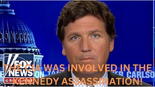 TUCKER CARLSON AND FOX NEWS SPEAK TO GOVERNMENT INSIDER ON CIA INVOLVEMENT IN KENNEDY ASSASSINATION!