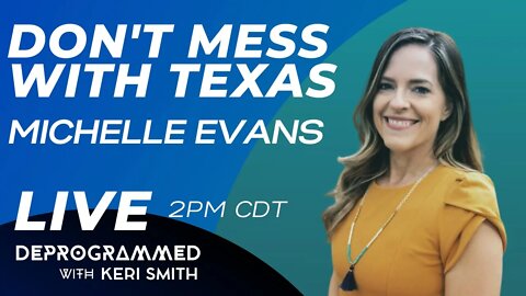 LIVE Deprogrammed: Don't Mess with Texas - Michelle Evans