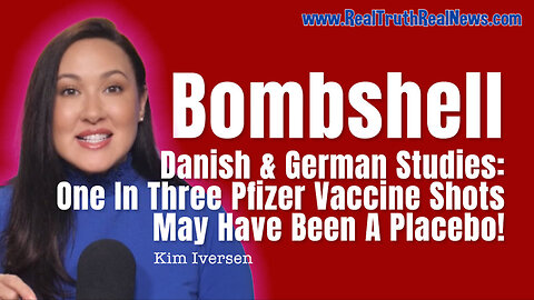 💥💉HUGE! New Danish and German Studies Reveal That One In Three Pfizer Vaccine Shots May Have Been A Placebo!
