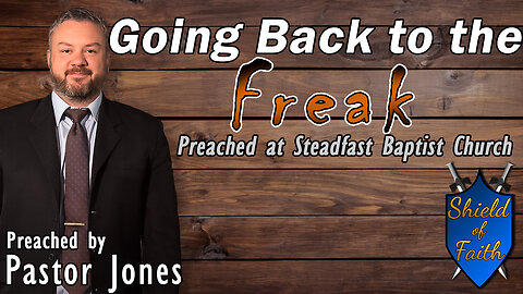Going Back to the Freak (Pastor Jones) Steadfast Baptist Church