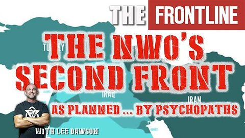 THE NEW WORLD ORDER’S SECOND FRONT - HIGHLIGHTS WITH LEE DAWSON
