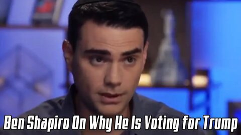 Ben Shapiro Why I Am Voting for Trump in 2020