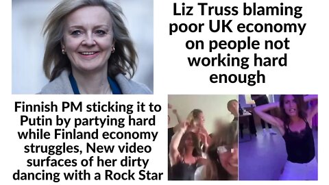 Liz Truss blaming working class for poor economy . Finland pm dirty dancing. Germany. Uk. China.