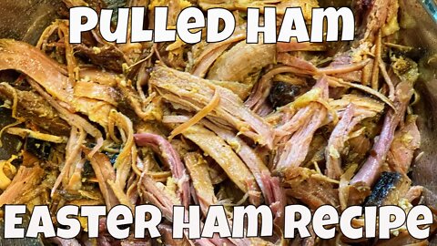 Smoked Pulled Ham Recipe | Easter Holiday Ham Recipe