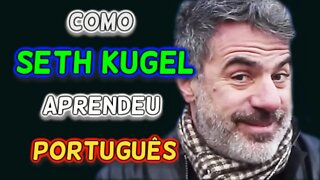 COMO SETH KUGEL APRENDEU PORTUGUÊS??