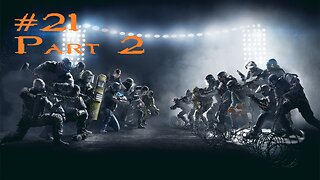 Rainbow Six Siege: Stream 21 Part 2