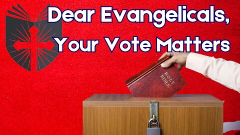 Dear Evangelicals, Your Vote MATTERS | Pastor Peter Mordh