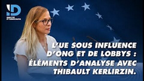 L’UE sous influence d’ONG et de lobbys éléments d'analyse avec Thibault Kerlirzin.
