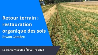 Restauration organique des sols et résultats, Erwan Caradec