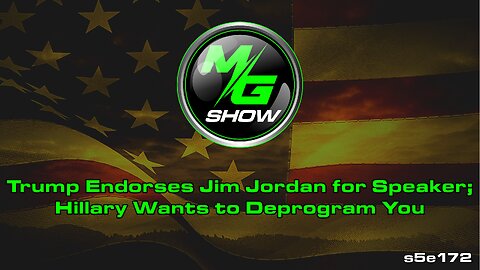 Trump Endorses Jim Jordan for Speaker; Hillary Wants to Deprogram You