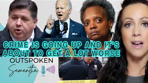 Crime Is Going Up - And It's About To Get A LOT Worse || Outspoken Samantha || 9.13.22