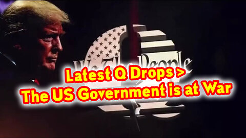 Latest Q Drops > The US Government is at War in DEC.