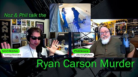 Noz & Phil Elmore talk the Ryan Carson murder