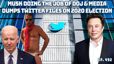 Elon Musk Doing DOJ And The Media's Job In Revealing Twitter's Role In 2020 Election | Ep 492
