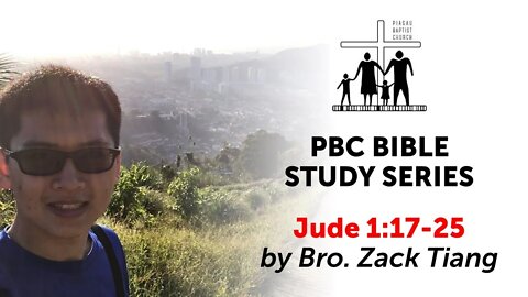 [260521] PBC Bible Study Series - Jude 1:17-25 by Bro. Zack Tiang