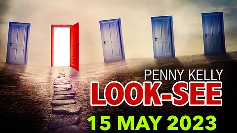[15 MAY 2023] 🌎 LOOK-SEE by Penny Kelly