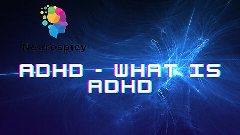 ADHD - What is ADHD