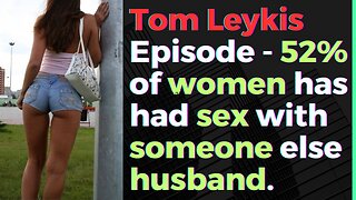 Tom Leykis Episode - 52% of women have had sex with a married man