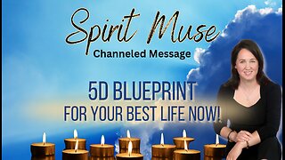 5D Blueprint For Your Best Life Now - Angelic Vision; Spirit Muse